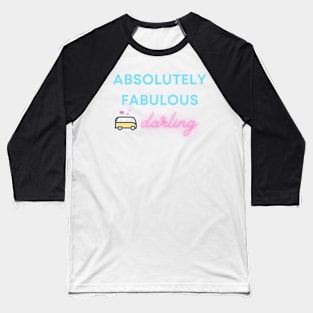 Absolutely Fabulous Darling, t-shirt, mask, throw-pillow Baseball T-Shirt